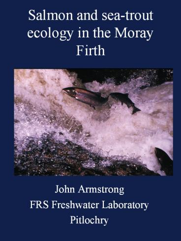 Salmon and sea-trout ecology in the Moray Firth
