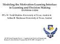 Modeling the Motivation-Learning Interface in Learning and Decision Making (FA9550-06-1-0204) PowerPoint PPT Presentation