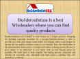 Builderoutletusa Is a best wholesalers where you can find quality products