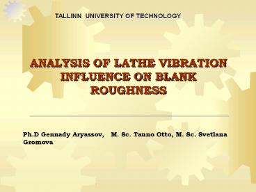 ANALYSIS OF LATHE VIBRATION INFLUENCE ON BLANK ROUGHNESS