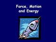 Force, Motion and Energy PowerPoint PPT Presentation