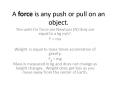 A force is any push or pull on an object. PowerPoint PPT Presentation