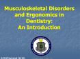 Musculoskeletal%20Disorders%20and%20Ergonomics%20in%20Dentistry:%20An%20Introduction PowerPoint PPT Presentation