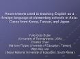 Assessments used in teaching English as a foreign language at elementary schools in Asia: Cases from Korea, Taiwan, and Japan PowerPoint PPT Presentation