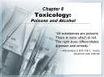 Chapter 8 Toxicology: Poisons and Alcohol PowerPoint PPT Presentation