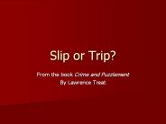 Slip or Trip?