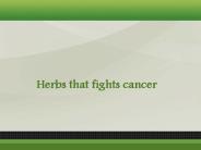 Herbs That Fights Cancer