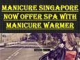 Manicure Singapore  Now Offer SPA With Manicure Warmer PowerPoint PPT Presentation