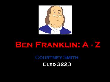 Ben Franklin: A - Z