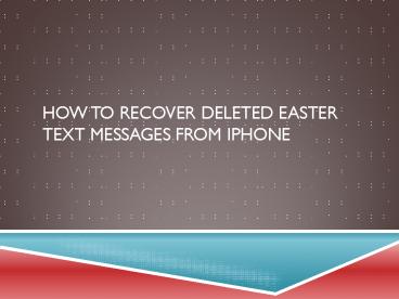 How to Recover Deleted Easter Text Messages from iPhone
