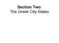 Section Two: The Greek City-States PowerPoint PPT Presentation