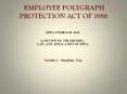 EMPLOYEE POLYGRAPH PROTECTION ACT OF 1988 PowerPoint PPT Presentation
