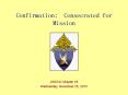 Confirmation: Consecrated for Mission PowerPoint PPT Presentation