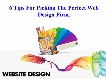 6 tips for picking the perfect web design firm