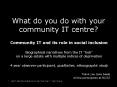 What do you do with your community IT centre? PowerPoint PPT Presentation