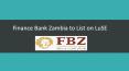 Finance Bank Zambia has not been delisted from LuSE- 2015 PowerPoint PPT Presentation