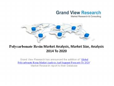 Polycarbonate Resin Market To 2020 – Industry Analysis, Trends: Grand View Research, Inc.