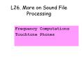 L26. More on Sound File Processing PowerPoint PPT Presentation