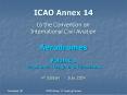 ICAO Annex 14  to the Convention on International Civil Aviation Aerodromes Volume 1 Aerodrome Design and Operations 4th Edition  - July 2004 PowerPoint PPT Presentation