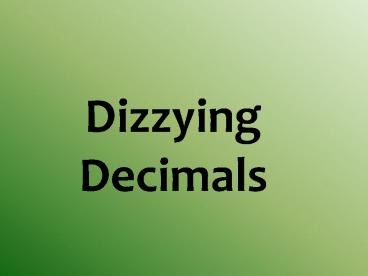 Dizzying Decimals