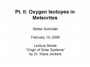 Pt. II: Oxygen Isotopes in Meteorites