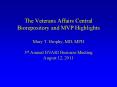 The Veterans Affairs Central Biorepository and MVP Highlights Mary T. Brophy, MD, MPH 3rd Annual BVARI Business Meeting August 12, 2011 PowerPoint PPT Presentation