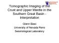 Tomographic Imaging of the Crust and Upper Mantle in the Southern Great Basin - Interpretation PowerPoint PPT Presentation