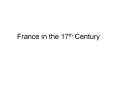 France in the 17th Century PowerPoint PPT Presentation