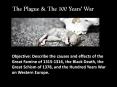 Objective: Describe the causes and effects of the Great Famine of 1315-1316, the Black Death, the Great Schism of 1378, and the Hundred Years War on Western Europe. PowerPoint PPT Presentation
