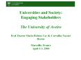 Universities and Society: Engaging Stakeholders The University of Aveiro Prof. Doctor Maria Helena Vaz de Carvalho Nazare Rector Marseille, France April 1-3, 2004 PowerPoint PPT Presentation