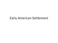Early%20American%20Settlement PowerPoint PPT Presentation