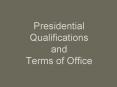 Presidential Qualifications and Terms of Office PowerPoint PPT Presentation