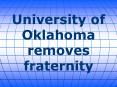 University of Oklahoma removes fraternity PowerPoint PPT Presentation