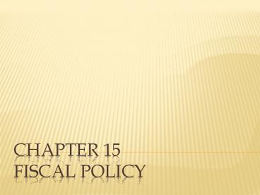 Chapter 15 Fiscal Policy