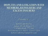 DISPUTES AND LITIGATION WITH MEMBERS, REINSURERS AND EXCESS INSURERS