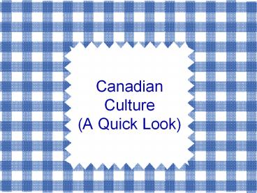 Canadian%20Culture%20(A%20Quick%20Look)