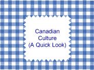 Canadian%20Culture%20(A%20Quick%20Look)