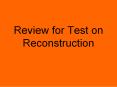 Review for Test on Reconstruction PowerPoint PPT Presentation