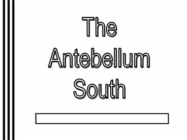 The Antebellum South