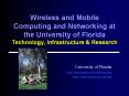 Wireless and Mobile Computing and Networking at the University of Florida Technology, Infrastructure PowerPoint PPT Presentation