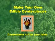 Make Your Own Edible Centerpieces