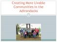 Creating More Livable Communities in the Adirondacks PowerPoint PPT Presentation