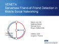 VENETA: Serverless Friend-of-Friend Detection in Mobile Social Networking PowerPoint PPT Presentation