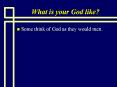 What%20is%20your%20God%20like? PowerPoint PPT Presentation