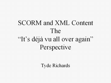 SCORM and XML Content The 