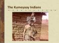The Kumeyaay Indians PowerPoint PPT Presentation