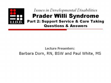 Issues in Developmental Disabilities Prader Willi Syndrome Part 2: Support Service