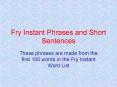 Fry Instant Phrases and Short Sentences PowerPoint PPT Presentation