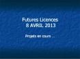 Futures Licences 8 AVRIL 2013 PowerPoint PPT Presentation