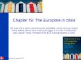 Chapter 19: The Eurozone in crisis  We knew that a storm was brewing but, admittedly, we did not know exactly where. Neither did we know what would trigger it, or when it would come. Jean-Claude Trichet, President of the ECB. Keynote address in 2009. PowerPoint PPT Presentation